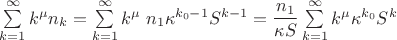 $\sum\limits_{k=1}^{\infty}k^{\mu} n_k=\sum\limits_{k=1}^{\infty}k^{\mu}\; n_1\kappa^{k_0-1}S^{k-1}=\dfrac{n_1}{\kappa S}\sum\limits_{k=1}^{\infty}k^{\mu}\kappa^{k_0}S^k$