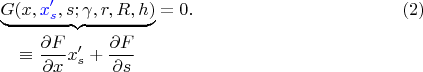 $$\underbrace{G(x,{\color{blue}x'_s},s;\gamma , r , R, h)}_{\displaystyle\equiv \frac{\partial F}{\partial x}x'_s+\frac{\partial F}{\partial s}}=0.\qquad\eqno(2)$$
