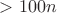 $> 100n$