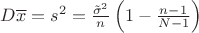 $D \overline x = s^2=\frac{\tilde\sigma^2}n \left(1-\frac{n-1}{N-1}\right)$