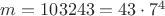 $m = 103243 = 43 \cdot 7^4$ $m = 103243 = 43 \cdot 7^4$