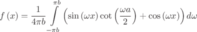 $$\[f\left( x \right)=\frac{1}{4\pi b}\int\limits_{-\pi b}^{\pi b}{\left( \sin \left( \omega x \right)\cot \left( \frac{\omega a}{2} \right)+\cos \left( \omega x \right) \right)d\omega }\]$$