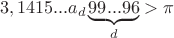 $$3,1415...{a_d}\underbrace {99...96}_d\[ > \pi \]$$