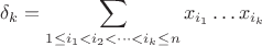 $\delta_k=\displaystyle\sum_{1\leq i_1<i_2<\dots<i_k \leq n} x_{i_1}\dots x_{i_k}$