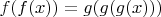 $f(f(x))=g(g(g(x)))$