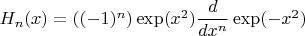 $H_n(x)=((-1)^n)\exp(x^2)\dfrac{d}{dx^n}\exp(-x^2)$