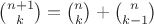 $\binom{n+1}{k}=\binom{n}{k}+\binom{n}{k-1}$