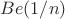 $Be(1/n)$
