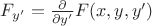 $F_{y'} = \frac {\partial} {\partial y'} F(x, y, y')$