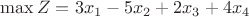$\max Z=3x_1-5x_2+2x_3+4x_4$