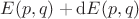 $E(p, q) + \mathrm dE(p, q)$