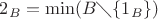 $2_B=\min(B\diagdown\{1_B\})$ $2_B=\min(B\diagdown\{1_B\})$