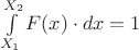 $\int\limits_{X_1}^{X_2}F(x)\cdot dx = 1$