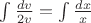 $\int\frac{dv}{2v}=\int\frac{dx}{x}$