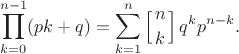 $$\prod\limits_{k=0}^{n-1}(pk+q) = \sum_{k=1}^n \left[ n\atop k\right] q^k p^{n-k}.$$
