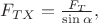 $F_{TX}=\frac{F_T}{\sin\alpha},$