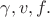 $\gamma,v,f.$