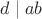 $d \mid a b$