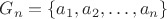 $G_n = \{a_1, a_2, \ldots, a_n \}$