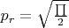 $ p_r = \sqrt{\frac{\prod}{2}