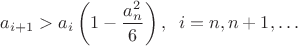 $a_{i+1}>a_i \left( 1- \dfrac{a_n^2}{6} \right), \;\; i=n, n+1, \dots$