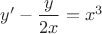 $y'-\dfrac{y}{2x}=x^3$
