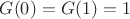 $G(0)=G(1)=1$