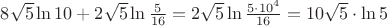 $8\sqrt{5}\ln10+2\sqrt{5}\ln\frac{5}{16}=2\sqrt{5}\ln\frac{5\cdot 10^4}{16}=10\sqrt{5}\cdot\ln5$
