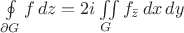 $\oint\limits_{\partial G}f\,dz=2i\iint\limits_G f_{\bar z}\,dx\,dy$