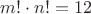 $m!\cdot n!=12$