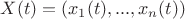 $X(t) = (x_1(t),...,x_n(t))$