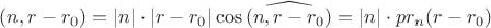 $(n, r-r_0)=|n|\cdot |r-r_0|\cos\widehat {(n, r-r_0)}=|n|\cdot pr_n ( r-r_0)$
