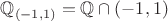 $\mathbb Q_{(-1,1)}=\mathbb Q\cap(-1,1)$