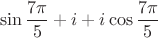 $$\sin\frac{7\pi}{5} + i + i \cos\frac{7\pi}{5}$$