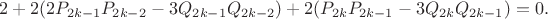 $$2 + 2(2P_{2k-1}P_{2k-2} - 3Q_{2k-1}Q_{2k-2}) + 2(P_{2k}P_{2k-1} - 3Q_{2k}Q_{2k-1}) = 0.$$
