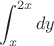 $$\int_{x}^{2x} dy$$
