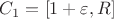 $C_1 = [1+\varepsilon, R]$