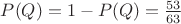 $P(Q)=1-P(Q) = \frac {53}{63}$