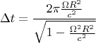 $$
\Delta t = \frac{ 2 \pi \frac{\Omega R^2}{c^2} }{\sqrt{1 - \frac{\Omega^2 R^2}{c^2}}}
$$