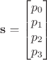 $\mathbf s = \begin{bmatrix} p_0 \\ p_1 \\ p_2 \\ p_3 \end{bmatrix}$