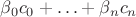 $\beta_0 c_0 + \ldots + \beta_n c_n$