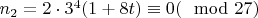 $n_2 = 2 \cdot 3^4 (1 + 8 t) \equiv 0 (\mod 27)$
