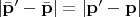 $\left| \bar {\mathbf p}' - \bar {\mathbf p} \right| = \left| \mathbf p' - \mathbf p \right|$