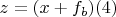 $z=(x+f_b)  (4)$