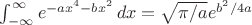 $\int_{-\infty}^{\infty} e^{-ax^4-bx^2} \, dx=\sqrt{\pi/a}e^{b^2/4a}$