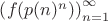 $\left( {f(p(n)^n)} \right)_{n=1}^{\infty}$ $\left( {f(p(n)^n)} \right)_{n=1}^{\infty}$