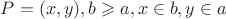 $P=(x, y), b \geqslant a, x \in b, y \in a$
