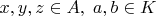 $x,y,z\in A,\;a,b\in K$