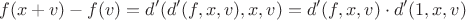 $$
f(x+v)-f(v)=d'(d'(f,x,v),x,v)=d'(f,x,v)\cdot d'(1,x,v)
$$