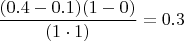$\dfrac{(0.4 - 0.1) (1 - 0)}{(1 \cdot  1)} = 0.3$